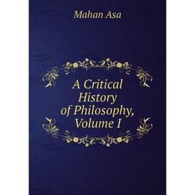 

Книга A Critical History of Philosophy, Volume I