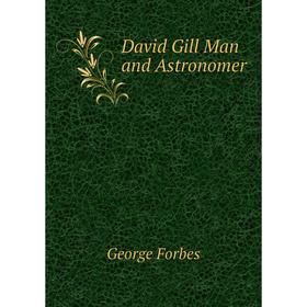 

Книга David Gill Man and Astronomer