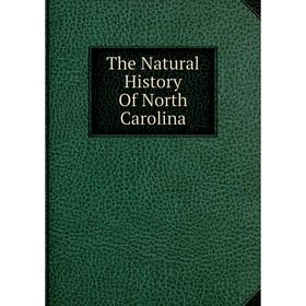 

Книга The Natural History Of North Carolina