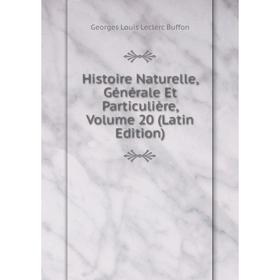 

Книга Histoire Naturelle, Générale Et Particulière, Volume 20 (Latin Edition)