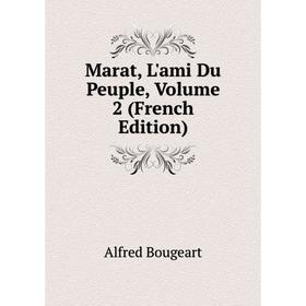 

Книга Marat, l'ami du peuple, Volume 2