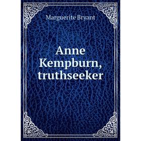 

Книга Anne Kempburn, truthseeker
