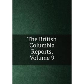 

Книга The British Columbia Reports, Volume 9