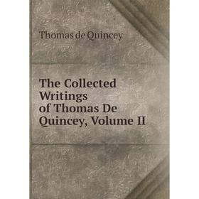 

Книга The Collected Writings of Thomas De Quincey, Volume II