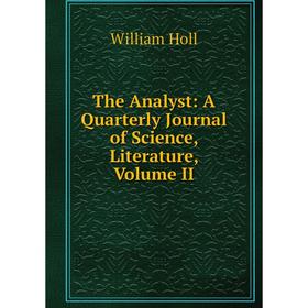 

Книга The Analyst: A Quarterly Journal of Science, Literature, Volume II