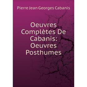 

Книга Oeuvres complètes De Cabanis: Oeuvres posthumes