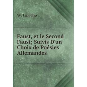 

Книга Faust, et le Second Faust Suivis D'un Choix de Poésies Allemandes