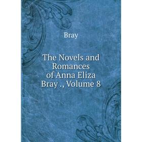 

Книга The Novels and Romances of Anna Eliza Bray., Volume 8