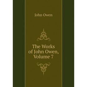 

Книга The Works of John Owen, Volume 7