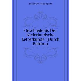 

Книга Geschiedenis Der Nederlandsche Letterkunde (Dutch Edition). Jonckbloet Willem Jozef