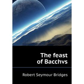 

Книга The feast of Bacchvs
