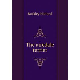 

Книга The airedale terrier