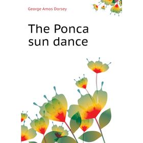 

Книга The Ponca sun dance