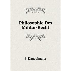 

Книга Philosophie Des Militär-Recht