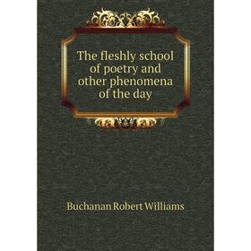 

Книга The fleshly school of poetry and other phenomena of the day. Buchanan Robert Williams