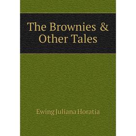 

Книга The Brownies & Other Tales