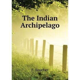 

Книга The Indian Archipelago