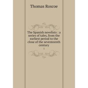 

Книга The Spanish novelists: a series of tales, from the earliest period to the close of the seventeenth century 1