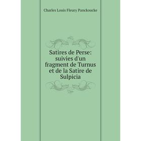 

Книга Satires de Perse: suivies d'un fragment de Turnus et de la Satire de Sulpicia