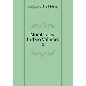

Книга Moral Tales: In Two Volumes 2