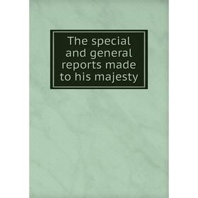 

Книга The special and general reports made to his majesty