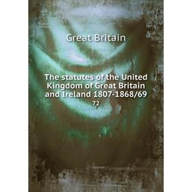 

Книга The statutes of the United Kingdom of Great Britain and Ireland 1807-1868/69 72