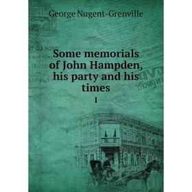 

Книга Some memorials of John Hampden, his party and his times 1