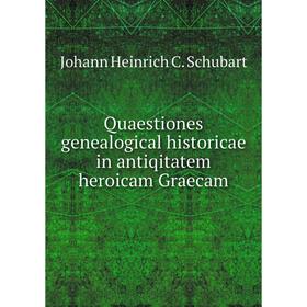 

Книга Quaestiones genealogical historicae in antiqitatem heroicam Graecam