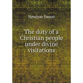 

Книга The duty of a Christian people under divine visitations