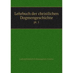 

Книга Lehrbuch der christlichen Dogmengeschichtept 1