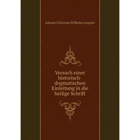 

Книга Versuch einer historisch-dogmatischen Einleitung in die heilige Schrift