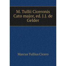 

Книга M Tullii Ciceronis Cato major, ed JJ de Gelder