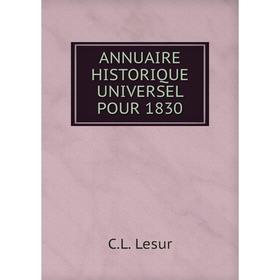 

Книга ANNUAIRE HISTORIQUE UNIVERSEL POUR 1830