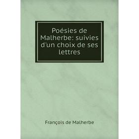 

Книга Poésies de Malherbe: suivies d'un choix de ses lettres