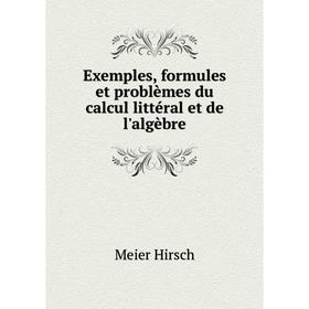 

Книга Exemples, formules et problèmes du calcul littéral et de l'algèbre