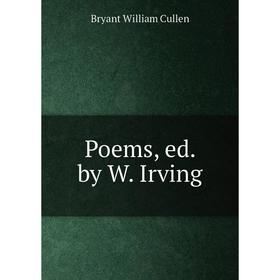 

Книга Poems, ed. by W. Irving