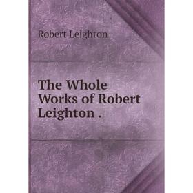 

Книга The Whole Works of Robert Leighton