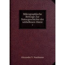 

Книга Mikrographische Beitrage Zur NaturGeschichte der wirbellosen thiere2