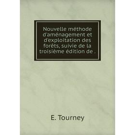 

Книга Nouvelle méthode d'aménagement et d'exploitation des forêts, suivie de la troisième édition de