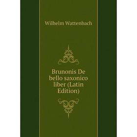 

Книга Brunonis De bello saxonico liber (Latin Edition)