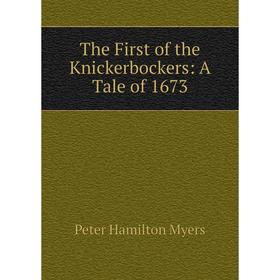 

Книга The First of the Knickerbockers: A Tale of 1673