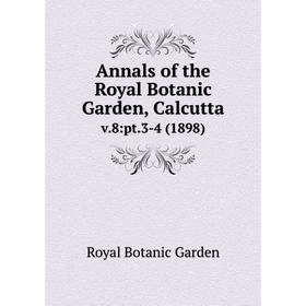 

Книга Annals of the Royal Botanic Garden, Calcutta. v.8:pt.3-4 (1898)