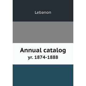 

Книга Annual catalog yr. 1874-1888