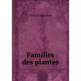 

Книга Familles des plantes
