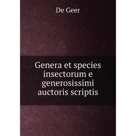 

Книга Genera et species insectorum e generosissimi auctoris scriptis