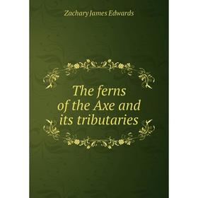 

Книга The ferns of the Axe and its tributaries