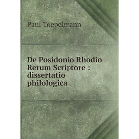 

Книга De Posidonio Rhodio Rerum Scriptore: dissertatio philologica.