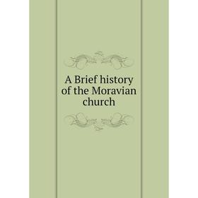 

Книга A Brief history of the Moravian church