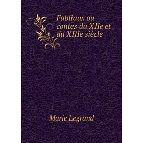 

Книга Fabliaux ou contes du XIIe et du XIIIe siècle