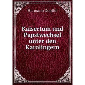 

Книга Kaisertum und Papstwechsel unter den Karolingern